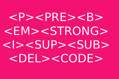 P, PRE, B, EM, STRONG, I, SUP, SUB, DEL, CODE Taglar?